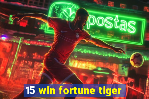 15 win fortune tiger